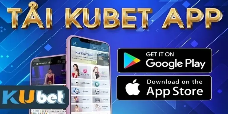 Ưu điểm tuyệt vời của việc tải app Kubet