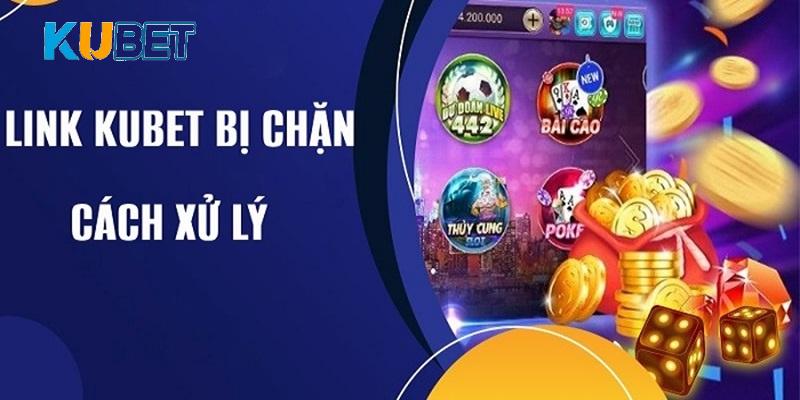 Hướng dẫn tham gia link mới KUBET không bị chặn cực đơn giản